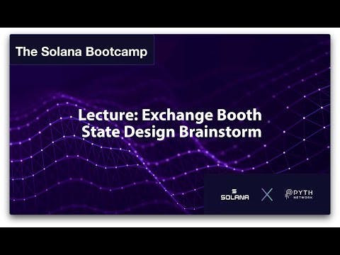Solana Bootcamp Chicago - Day 3 - Lecture: Exchange Booth State Design Brainstorm
