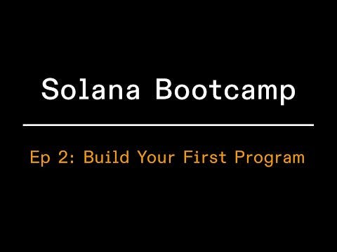 Solana Bootcamp - Episode 2 - Build Your First Program
