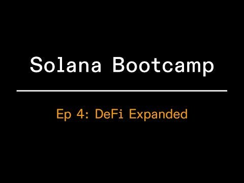 Solana Bootcamp - Episode 4 - Defi Expanded